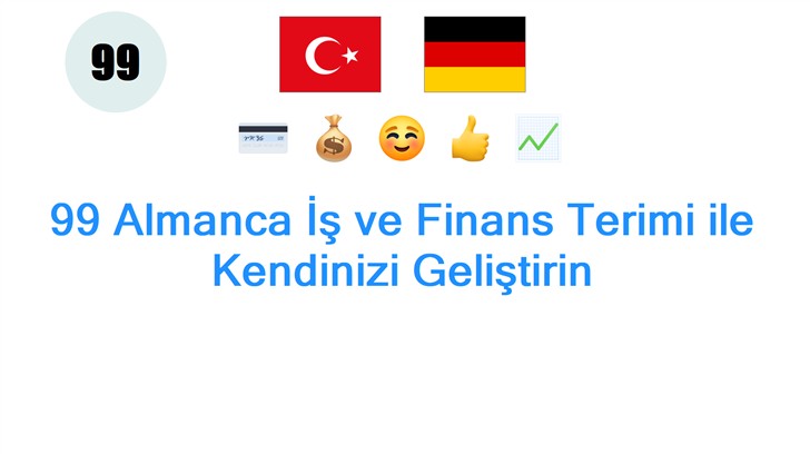 99 Almanca İş ve Finans Terimi ile Kendinizi Geliştirin